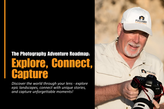 The Photography Adventure Roadmap: Explore, Connect, Capture